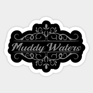 Nice Muddy Waters Sticker